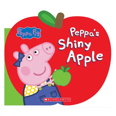 "Peppa's Shiny Apple (Peppa Pig)" - "" ("Azeem Bakhtawar")(Board Books)