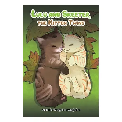 "Lulu and Skeeter, the Kitten Twins" - "" ("Brownjohn Carole May")(Paperback)