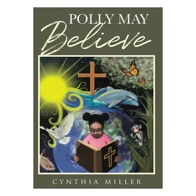 "Polly May Believe" - "" ("Miller Cynthia")(Paperback)