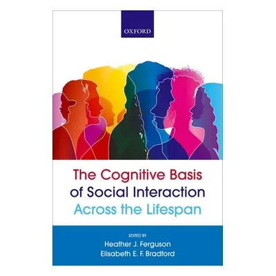 "The Cognitive Basis of Social Interaction Across the Lifespan" - "" ("Ferguson Heather J.")(Pap