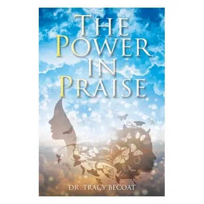 "The Power in Praise" - "" ("Becoat Tracy")(Paperback)