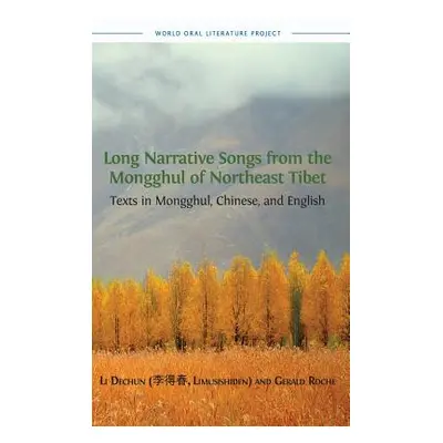 "Long Narrative Songs from the Mongghul of Northeast Tibet: Texts in Mongghul, Chinese, and Engl