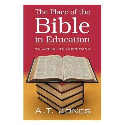 "The Place of the Bible in Education" - "" ("Jones Alonzo Trevier")(Paperback)