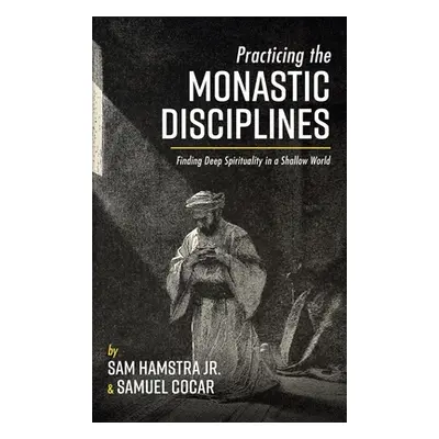 "Practicing the Monastic Disciplines" - "" ("Hamstra Sam Jr.")(Pevná vazba)