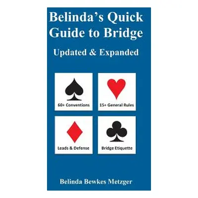 "Belinda's Quick Guide to Bridge: Updated & Expanded" - "" ("Metzger Belinda Bewkes")(Paperback)