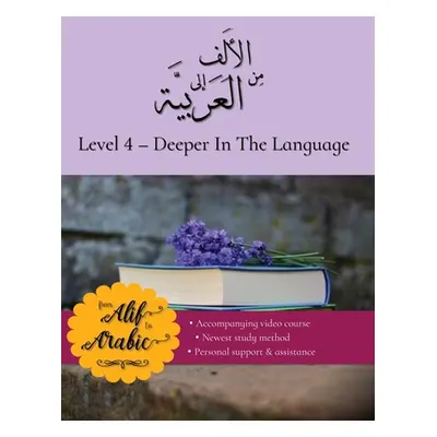 "From Alif to Arabic level 4: Deeper in the language" - "" ("From Alif to Arabic Team")(Paperbac