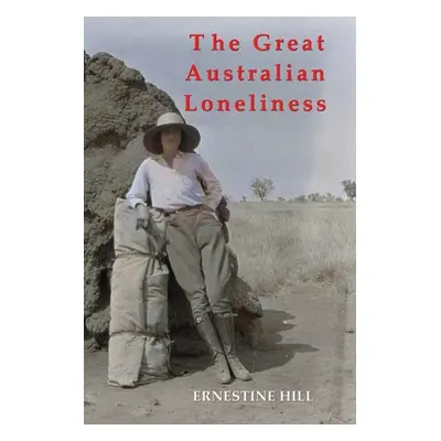 "The Great Australian Loneliness" - "" ("Hill Ernestine")(Paperback)