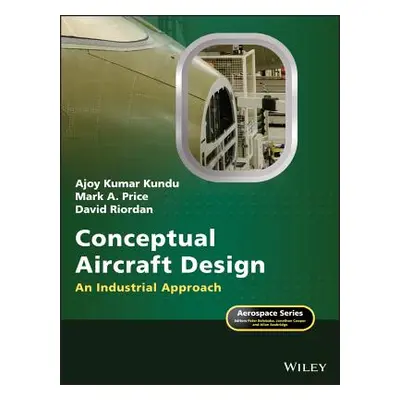 "Conceptual Aircraft Design: An Industrial Approach" - "" ("Kundu Ajoy Kumar")(Pevná vazba)