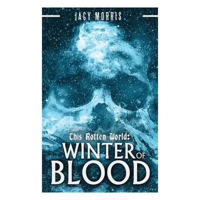 "This Rotten World: Winter of Blood" - "" ("Morris Jacy")(Pevná vazba)