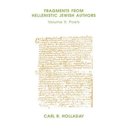 "Fragments from Hellenistic Jewish Authors: Volume II, Poets" - "" ("Holladay Carl R.")(Paperbac