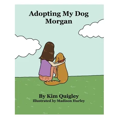 "Adopting My Dog Morgan" - "" ("Quigley Kim")(Paperback)