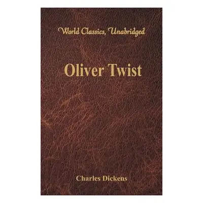 "Oliver Twist (World Classics, Unabridged)" - "" ("Dickens Charles")(Paperback)