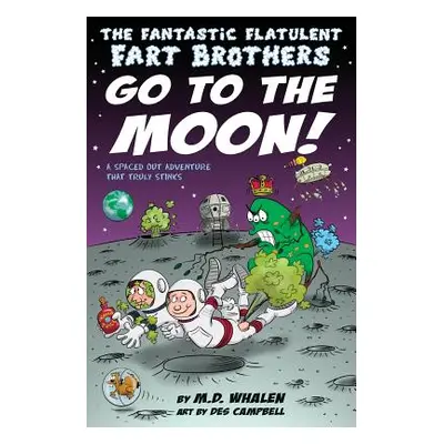 "The Fantastic Flatulent Fart Brothers Go to the Moon!: A Spaced Out SciFi Adventure that Truly 