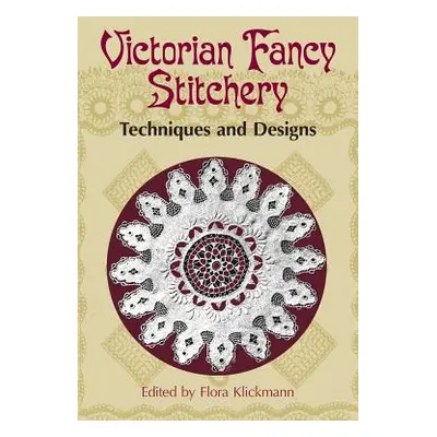 "Victorian Fancy Stitchery: Techniques & Designs" - "" ("Klickmann Flora")(Paperback)