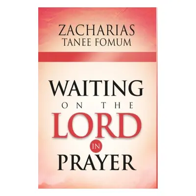 "Waiting on The Lord in Prayer" - "" ("Fomum Zacharias Tanee")(Pevná vazba)