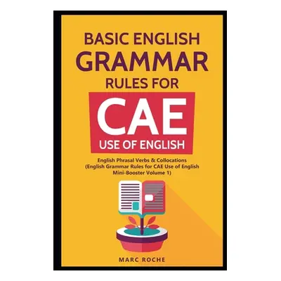 "Basic English Grammar Rules for CAE Use of English: English Phrasal Verbs & Collocations.