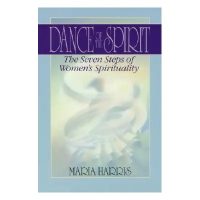 "Dance of the Spirit: The Seven Stages of Women's Spirituality" - "" ("Harris Maria")(Paperback)