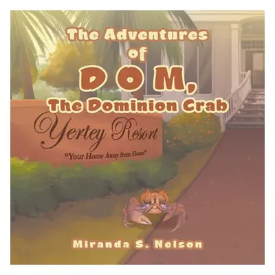 "The Adventures of D O M, the Dominion Crab" - "" ("Nelson Miranda S.")(Paperback)