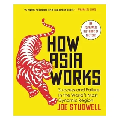 "How Asia Works: Success and Failure in the World's Most Dynamic Region" - "" ("Studwell Joe")(P