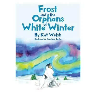 "Frost and the Orphans of White Winter" - "" ("Welsh Kat")(Paperback)