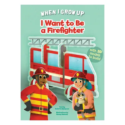 "I Want to Be a Firefighter" - "" ("Spagnolo Roberta")(Board Books)