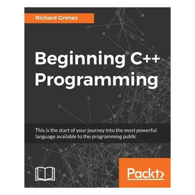 "Beginning C++ Programming: Modern C++ at your fingertips!" - "" ("Grimes Richard")(Paperback)