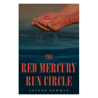 "The Red Mercury Run Circle" - "" ("Bowman Arturo")(Paperback)