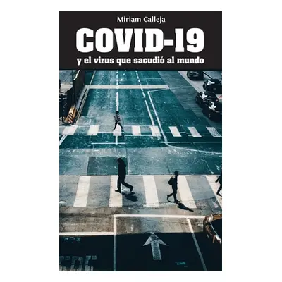 "COVID-19 y el virus que sacudió al mundo" - "" ("Calleja Miriam")(Paperback)