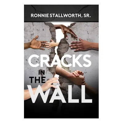 "Cracks in the Wall" - "" ("Stallworth Ronnie Sr.")(Paperback)