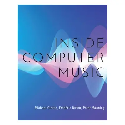 "Inside Computer Music" - "" ("Clarke Michael")(Paperback)