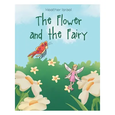 "The Flower and the Fairy" - "" ("Israel Heather")(Paperback)