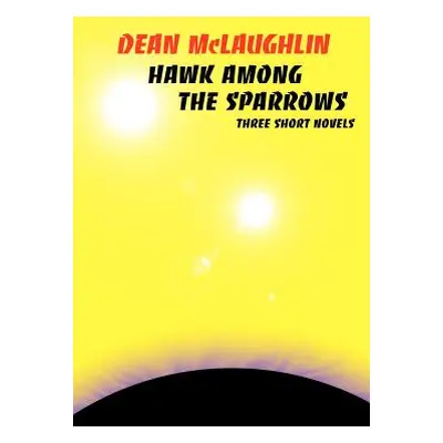 "Hawk Among the Sparrows" - "" ("McLaughlin Dean")(Paperback)