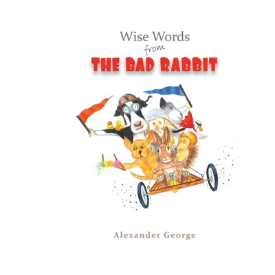 "Wise Words from the Bad Rabbit" - "" ("George Alexander")(Paperback)