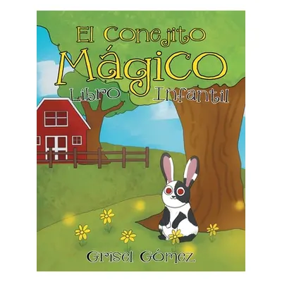 "El Conejito Mgico: Libro Infantil" - "" ("Gmez Grisel")(Paperback)