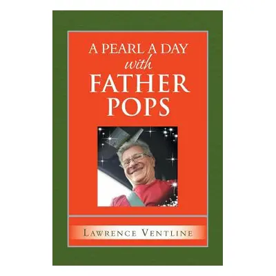 "A Pearl a Day with Father Pops" - "" ("Ventline Lawrence")(Paperback)