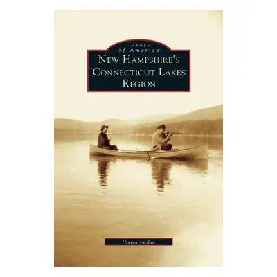 "New Hampshire's Connecticut Lakes Region" - "" ("Jordan Donna")(Pevná vazba)