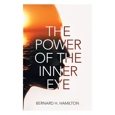 "The Power of The Inner Eye" - "" ("Bernard H Hamilton")(Paperback)