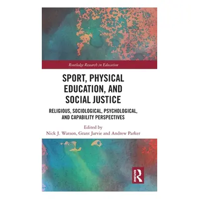 "Sport, Physical Education, and Social Justice: Religious, Sociological, Psychological, and Capa