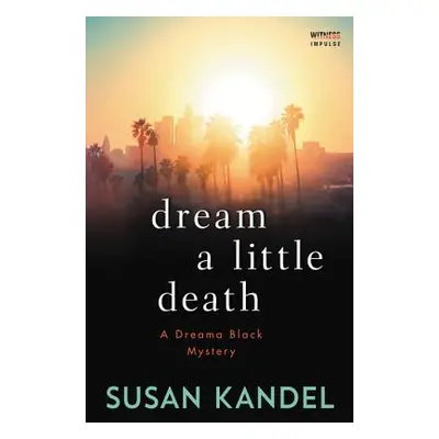 "Dream a Little Death: A Dreama Black Mystery" - "" ("Kandel Susan")(Paperback)