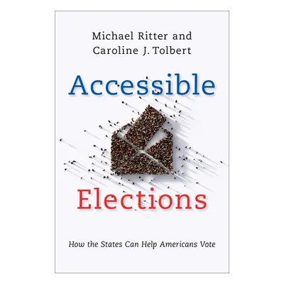 "Accessible Elections: How the States Can Help Americans Vote" - "" ("Ritter Michael")(Pevná vaz