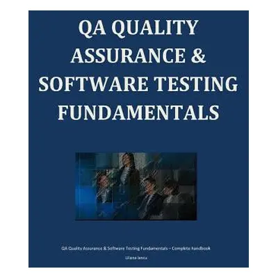 "QA Quality Assurance & Software Testing Fundamentals" - "" ("Iancu Liliana")(Paperback)