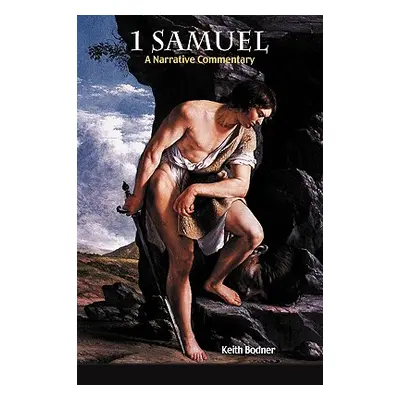 "1 Samuel: A Narrative Commentary" - "" ("Bodner Keith")(Paperback)