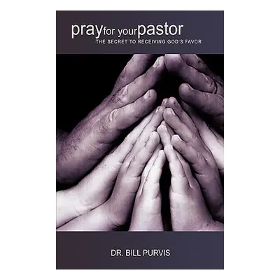 "pray for your pastor" - "" ("Purvis Bill")(Paperback)