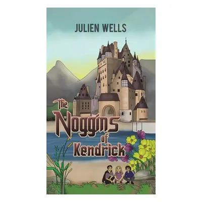 "The Noggins of Kendrick" - "" ("Wells Julien")(Pevná vazba)