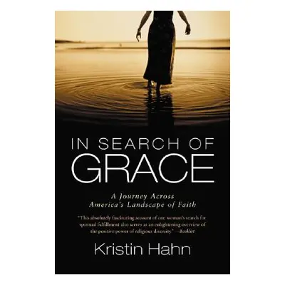 "In Search of Grace: A Journey Across America's Landscape of Faith" - "" ("Hahn Kristin")(Paperb