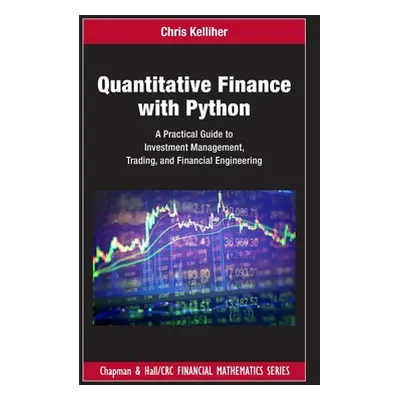 "Quantitative Finance with Python: A Practical Guide to Investment Management, Trading, and Fina