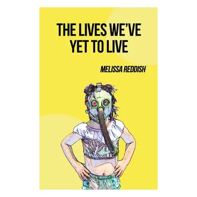 "The Lives We've Yet to Live" - "" ("Reddish Melissa")(Paperback)