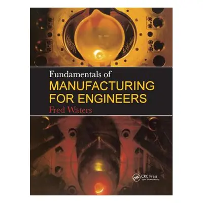 "Fundamentals of Manufacturing for Engineers" - "" ("Waters T. F.")(Pevná vazba)