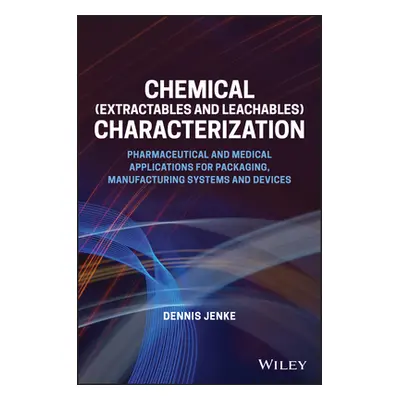 "Extractables and Leachables: Characterization of Drug Products, Packaging, Manufacturing and De