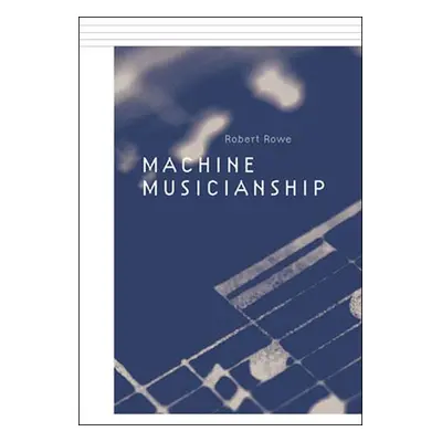 "Machine Musicianship" - "" ("Rowe Robert")(Paperback)